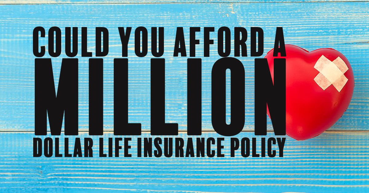 could-you-afford-a-million-dollar-life-insurance-policy-company