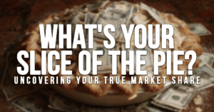 BUSINESS-What&amp;#039;s Your Slice of the Pie_ Uncovering Your True Market Share