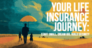 LIFE-Your Life Insurance Journey_ Start Small, Dream Big, Build Security