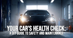 AUTO-Your Car&amp;#039;s Health Check_ A DIY Guide to Safety and Maintenance