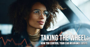 AUTO-Taking the Wheel_ How You Control Your Car Insurance Costs