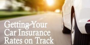 Auto-Getting Your Car Insurance Rates on Track