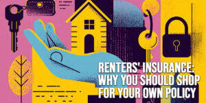 HOME-Renters&amp;#039; Insurance_ Why You Should Shop for Your Own Policy