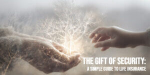 LIFE-The Gift of Security_ A Simple Guide to Life Insurance
